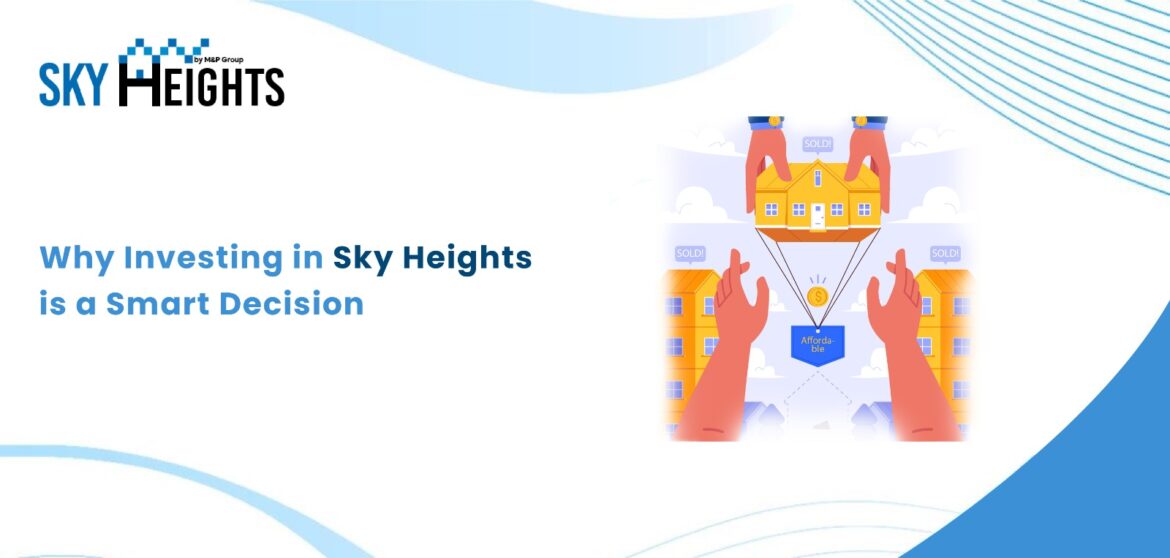 Why Investing in Sky Heights is a Smart Decision